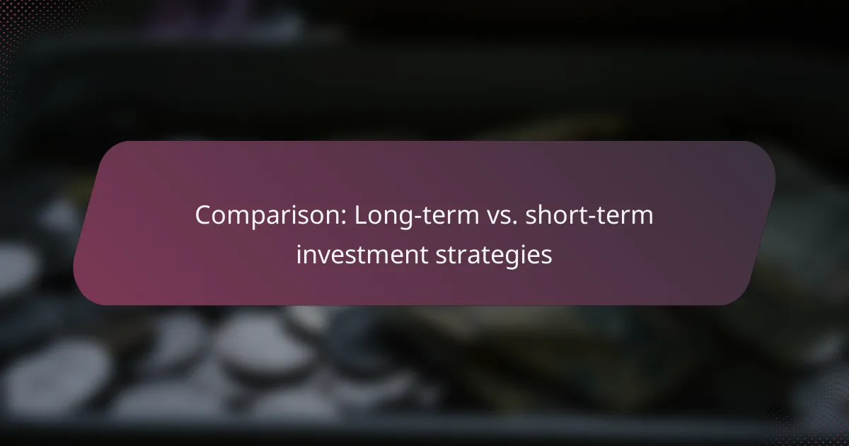 Comparison: Long-term vs. short-term investment strategies