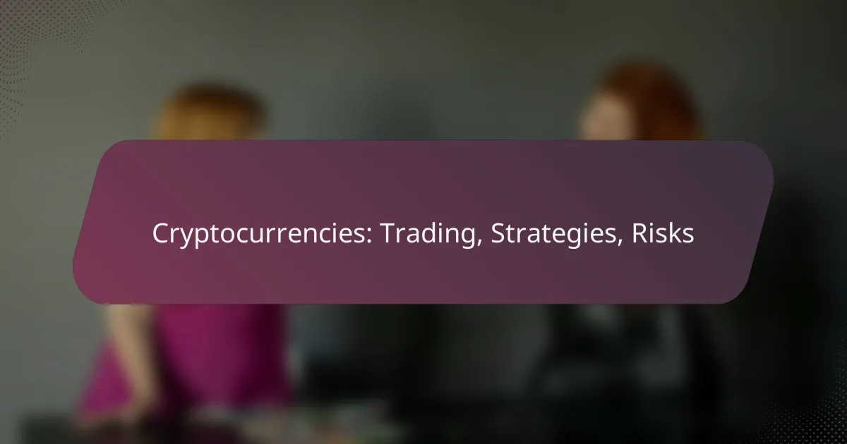 Cryptocurrencies: Trading, Strategies, Risks
