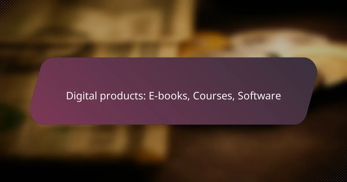 Digital products: E-books, Courses, Software