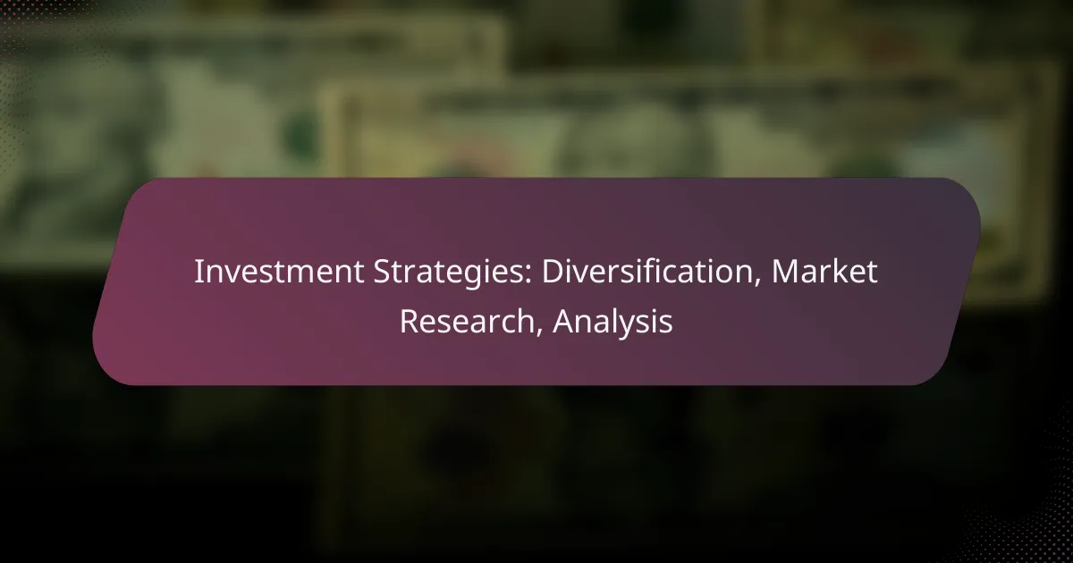 Investment Strategies: Diversification, Market Research, Analysis