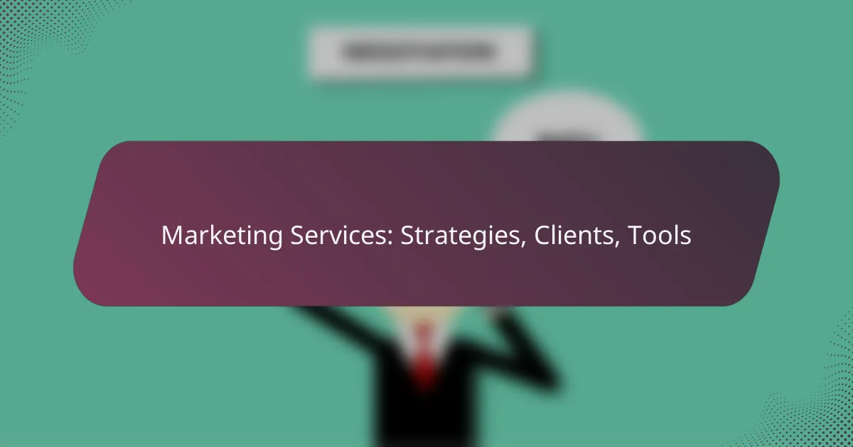Marketing Services: Strategies, Clients, Tools