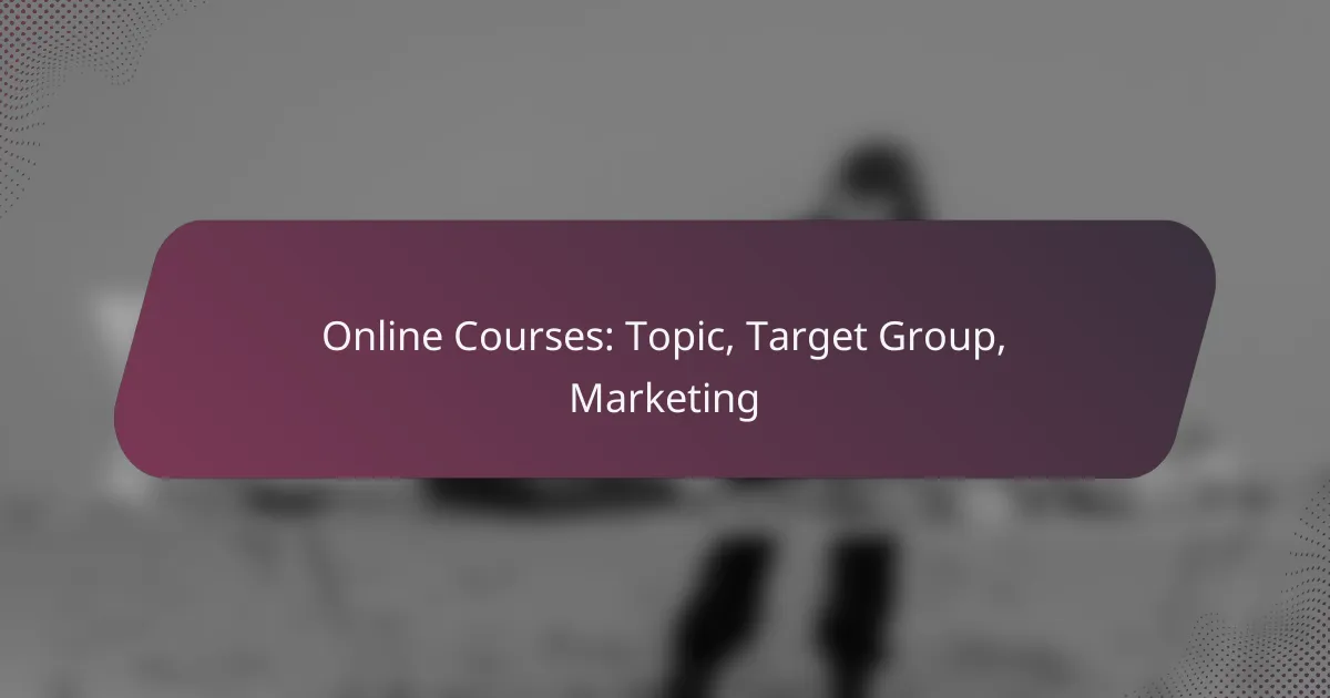 Online Courses: Topic, Target Group, Marketing