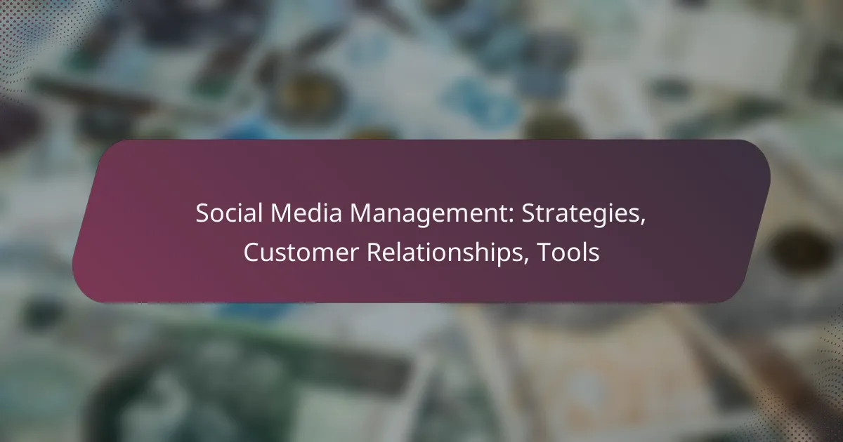 Social Media Management: Strategies, Customer Relationships, Tools