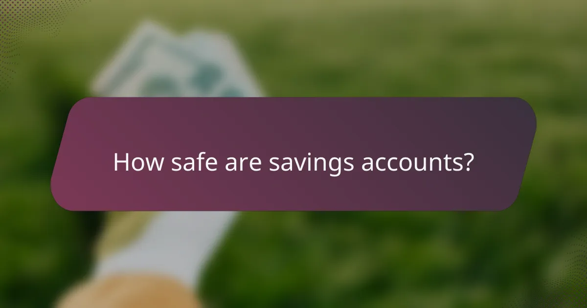 How safe are savings accounts?