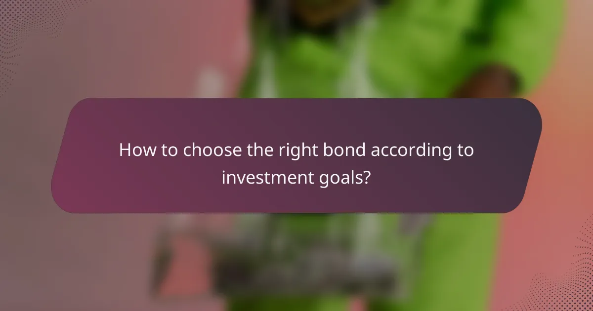 How to choose the right bond according to investment goals?