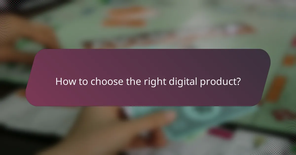 How to choose the right digital product?
