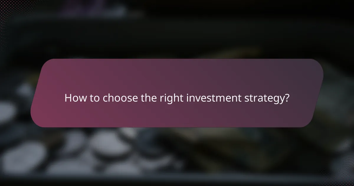 How to choose the right investment strategy?