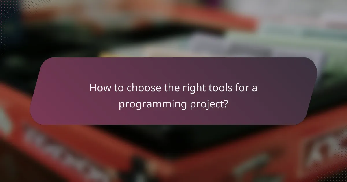 How to choose the right tools for a programming project?