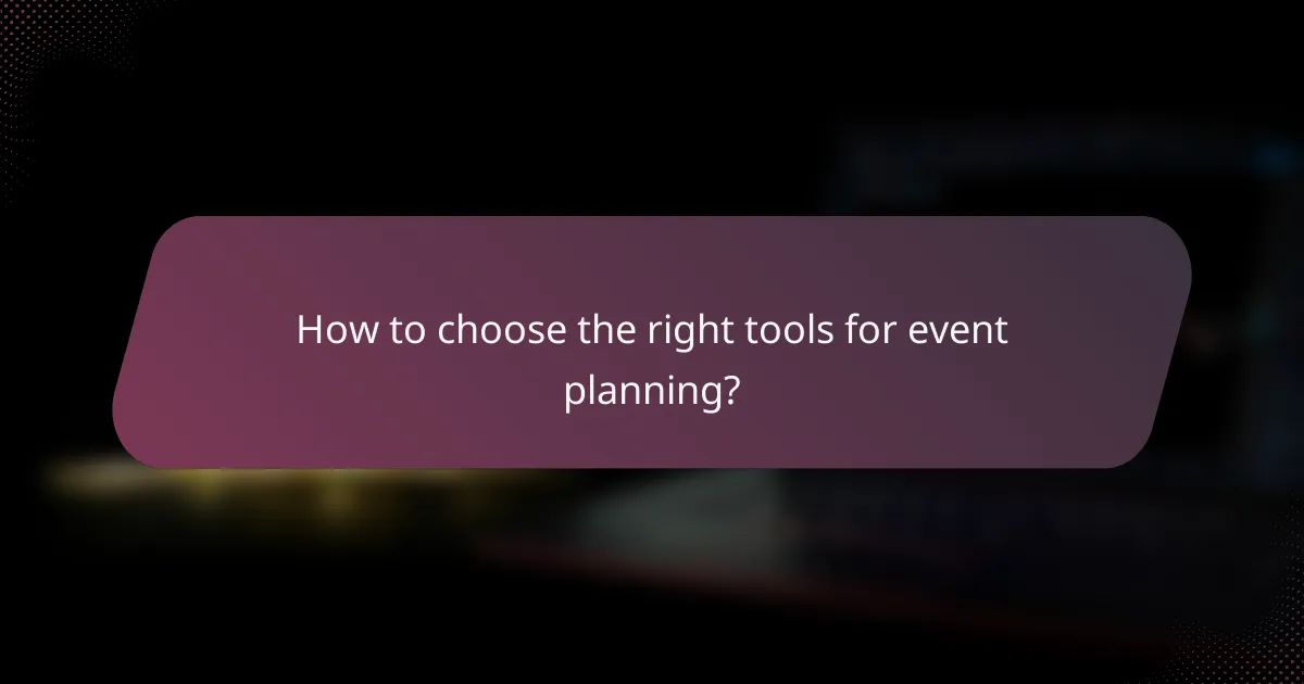 How to choose the right tools for event planning?