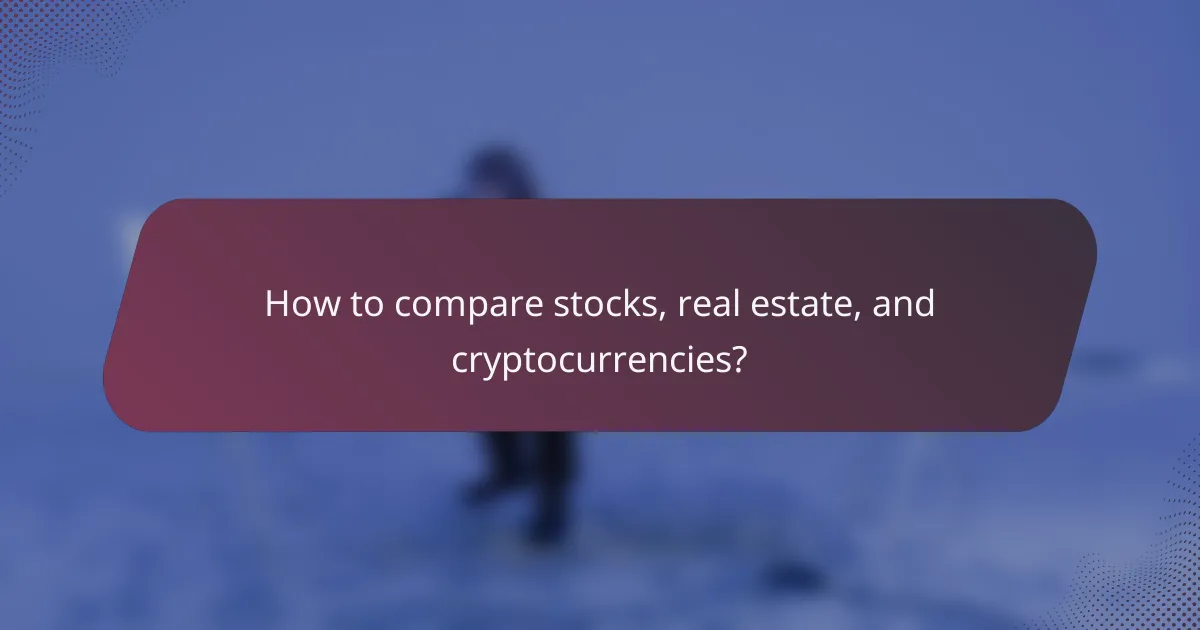 How to compare stocks, real estate, and cryptocurrencies?