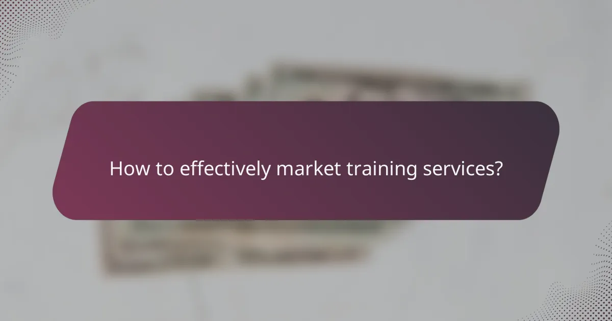 How to effectively market training services?