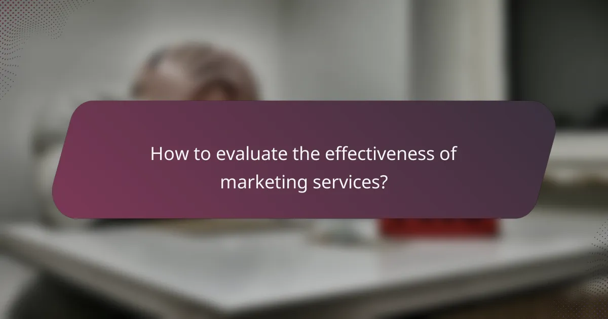 How to evaluate the effectiveness of marketing services?