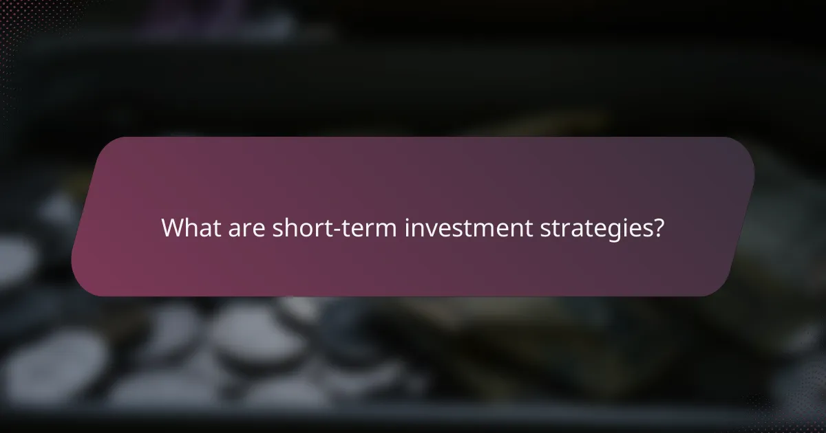 What are short-term investment strategies?