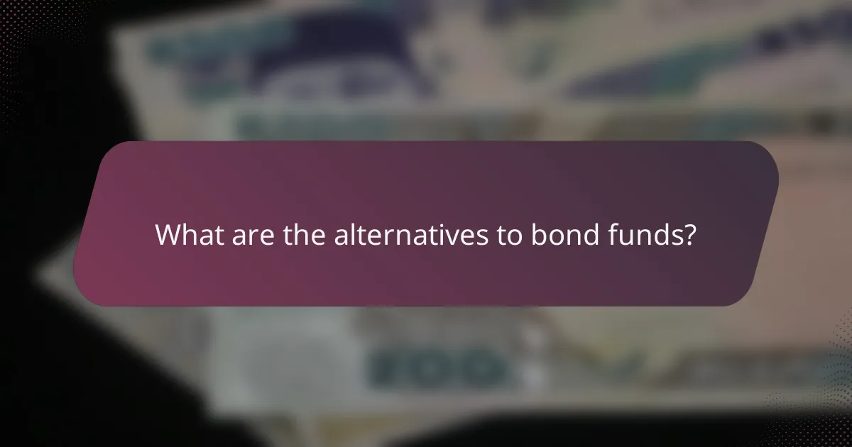 What are the alternatives to bond funds?