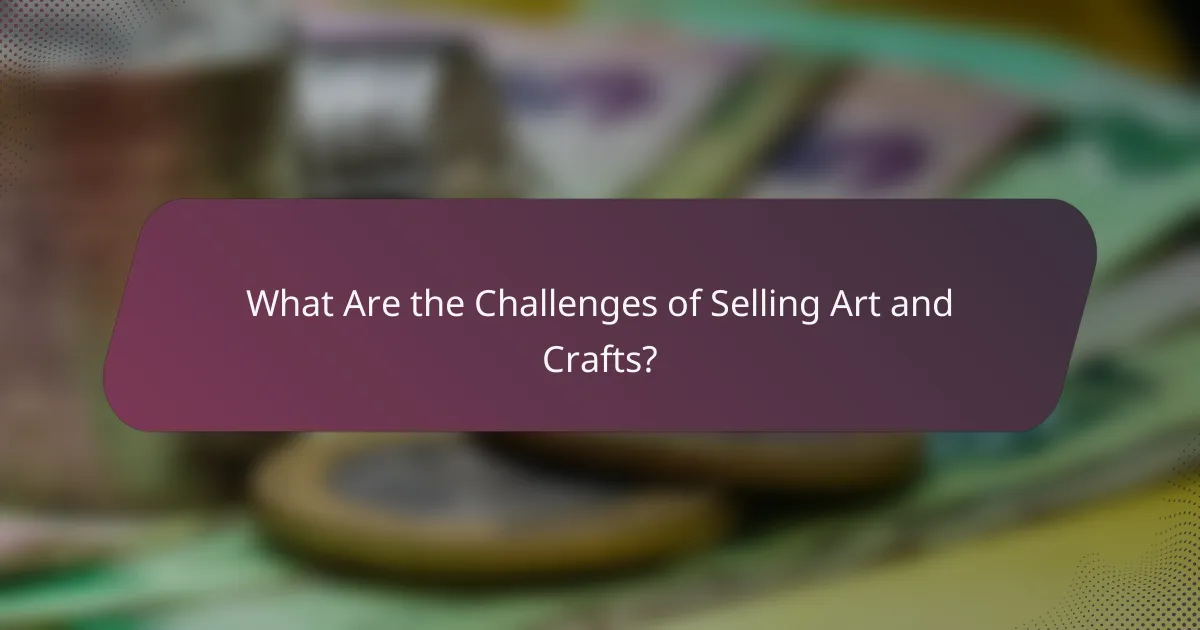 What Are the Challenges of Selling Art and Crafts?