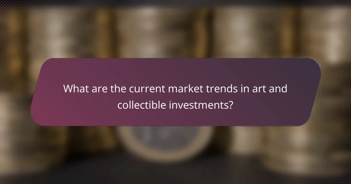 What are the current market trends in art and collectible investments?