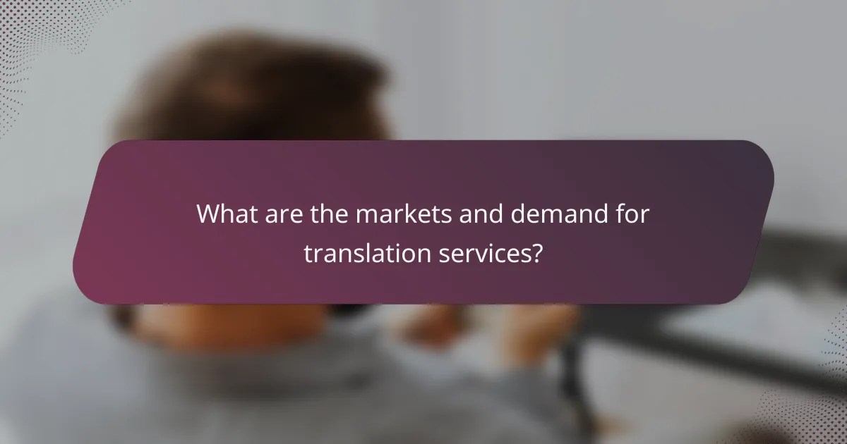 What are the markets and demand for translation services?