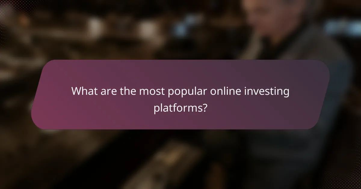What are the most popular online investing platforms?