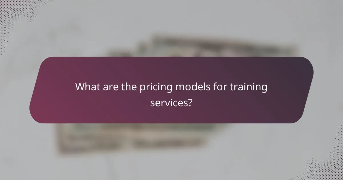 What are the pricing models for training services?