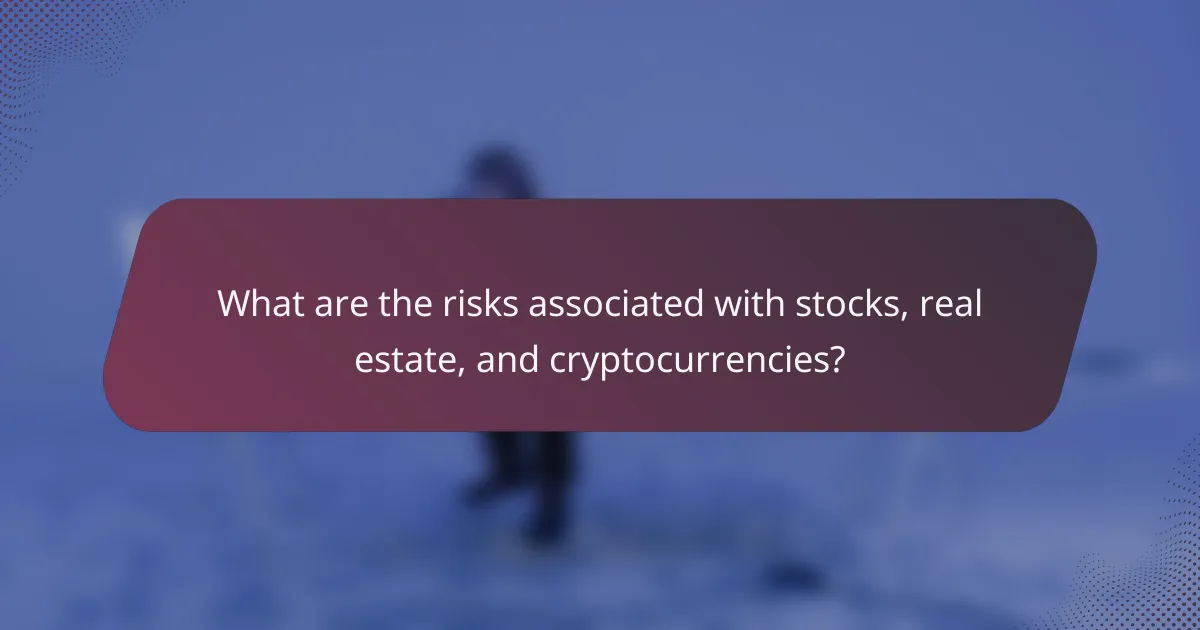 What are the risks associated with stocks, real estate, and cryptocurrencies?