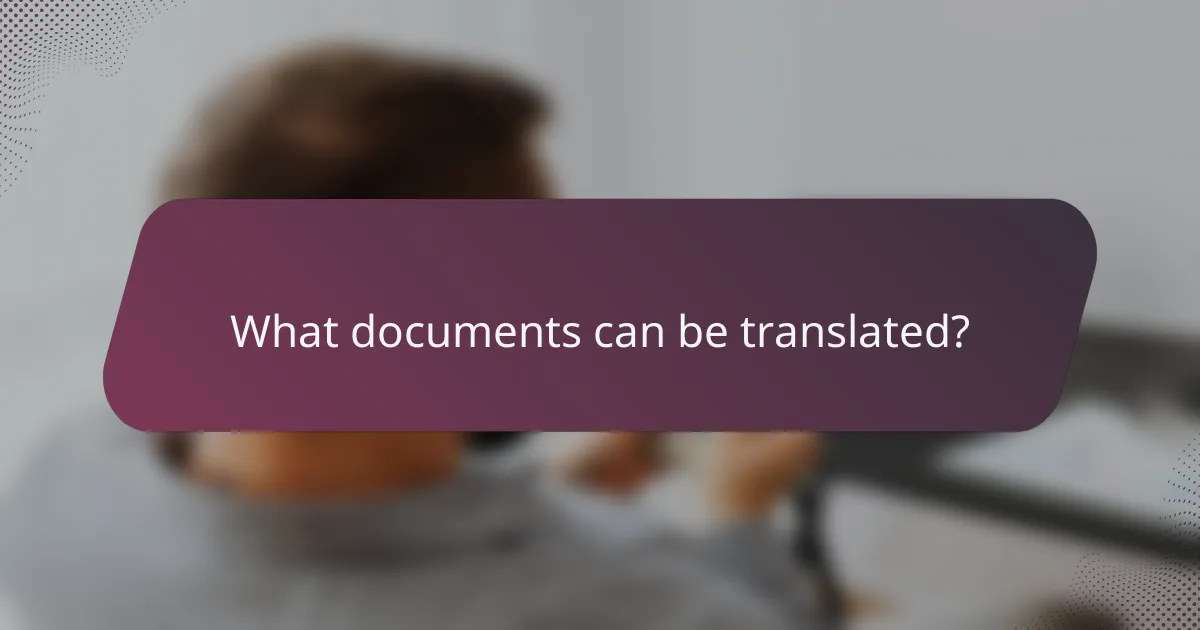 What documents can be translated?
