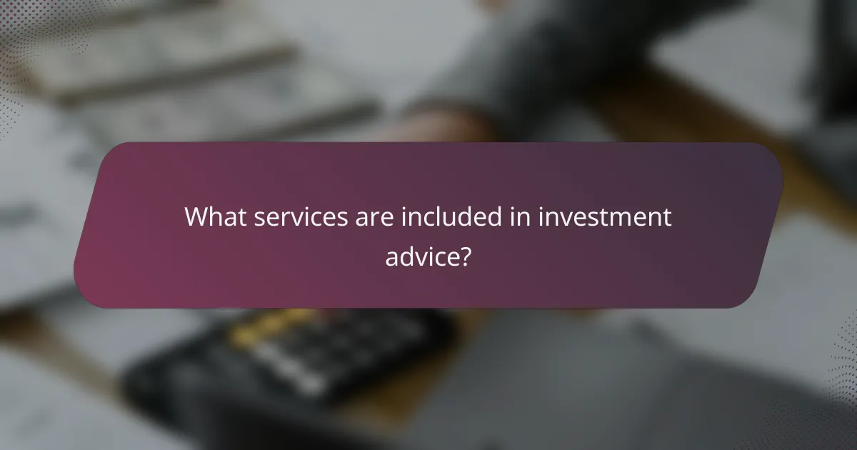 What services are included in investment advice?
