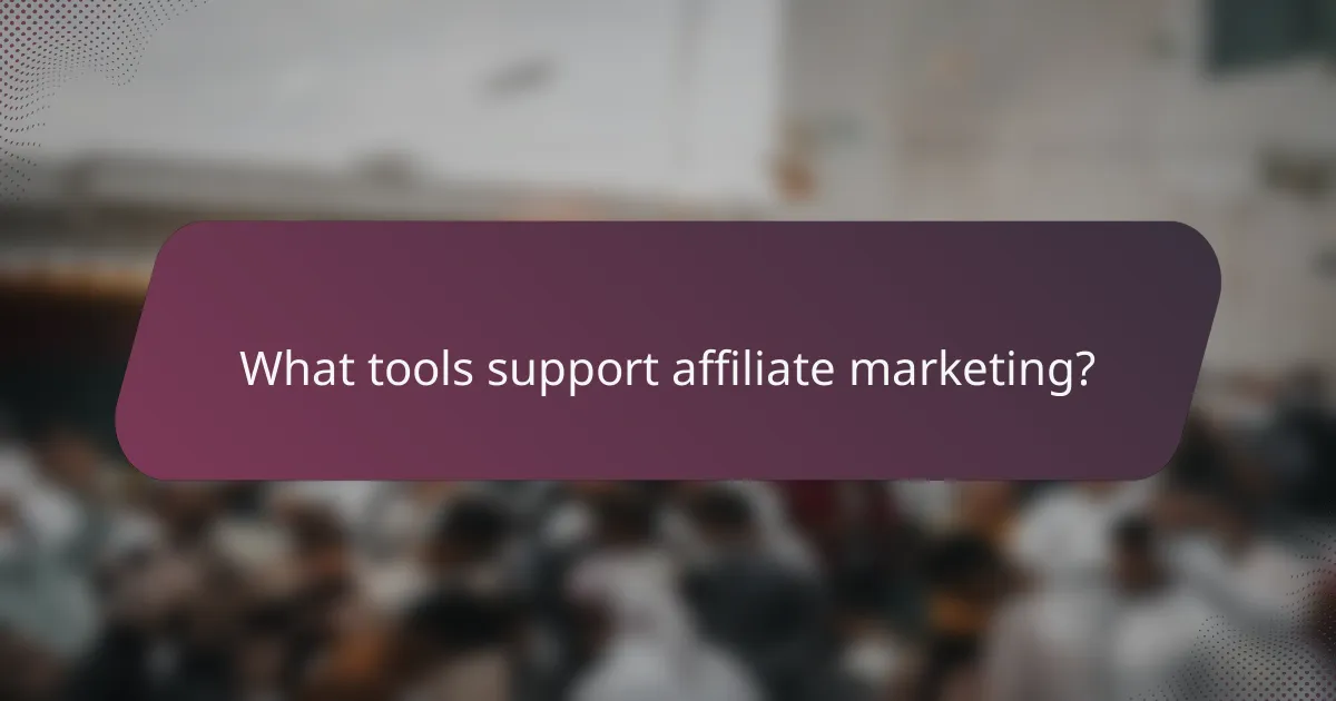 What tools support affiliate marketing?