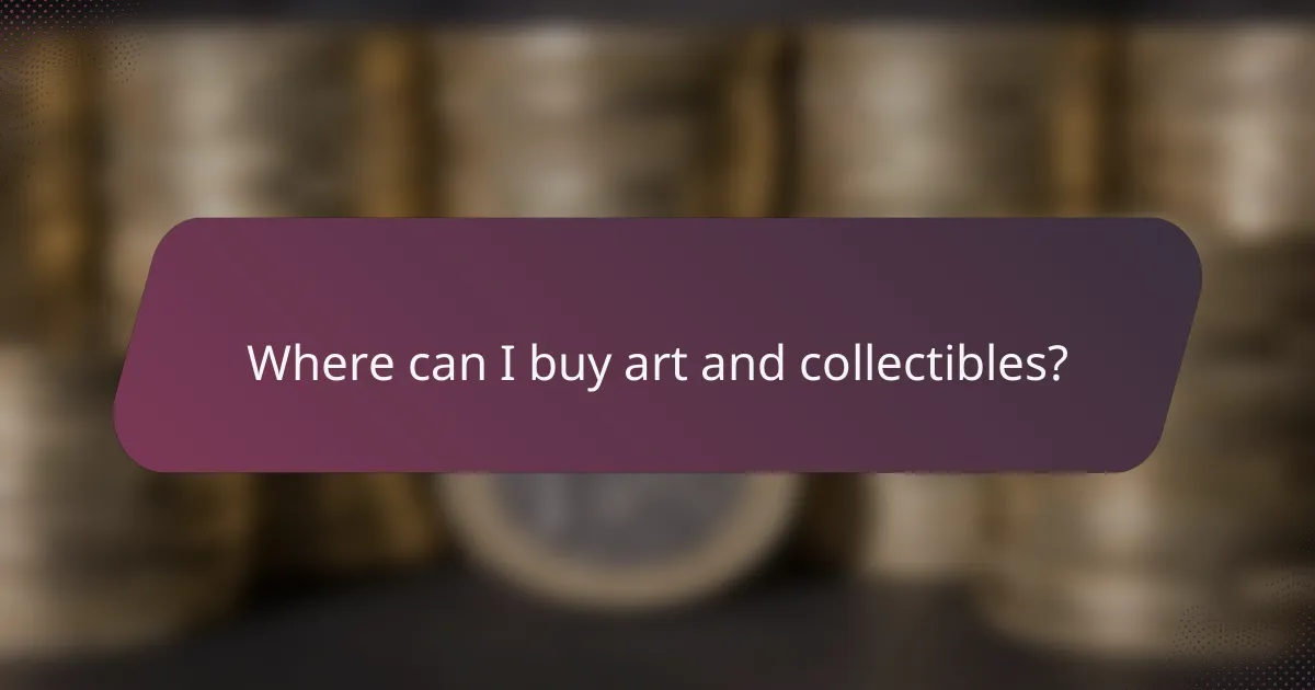 Where can I buy art and collectibles?