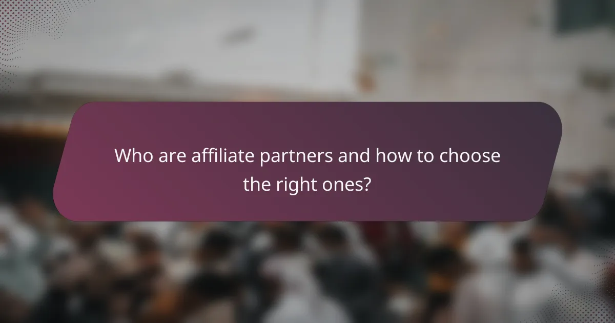 Who are affiliate partners and how to choose the right ones?