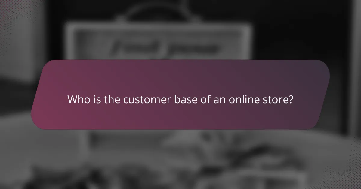 Who is the customer base of an online store?